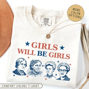Comfort Colors® Girls Will be Girls Shirt, Patriotic Feminist 4th of July Tee, Independence Day Gift for Her, Strong American Women T-Shirt