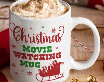 Christmas Movie Watching Mug - Christmas Gift Mug - Holiday Gift Idea - White Ceramic Mug 11 oz