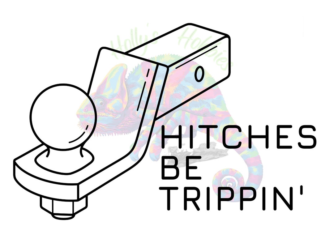 Hitches Be Trippin' SVG Etsy