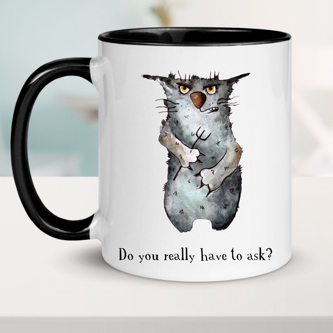 Funny Cat Mug Cat Lovers Coffee Mug Cat Coffee Mug Do You Have to Ask ...