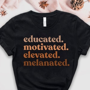 Black History Month Gifts for Teacher, Educated Motivated Elevated Melanated Black Women Tee, Gifts for Black Teachers, Melanin Teacher Tee