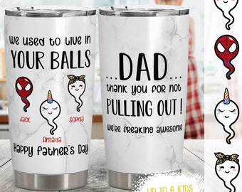Dad Thanks For Not Pulling Out Personalized Tumbler Cup, Gift