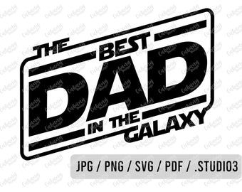 Best Dad in the Galaxy SVG - Best Dad in the Galaxy png