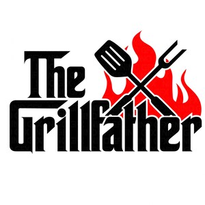 May include: Black and white graphic design with the text "The Grillfather" and a red flame with crossed grilling tools.