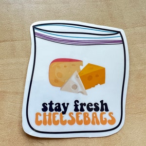 Stay Fresh Cheesebags Vinyl Sticker | Waterbottle Decal | Laptop Sticker