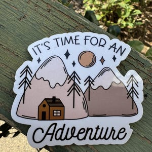 It&#39;s Time For An Adventure Vinyl Sticker | Outdoor Sticker | Water Bottle Sticker | Durable Sticker