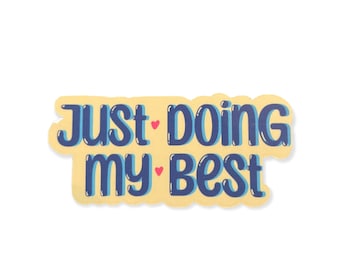 Just Doing My Best Water-Resistant Sticker | Laptop Sticker | Water Bottle Sticker | Vinyl Sticker