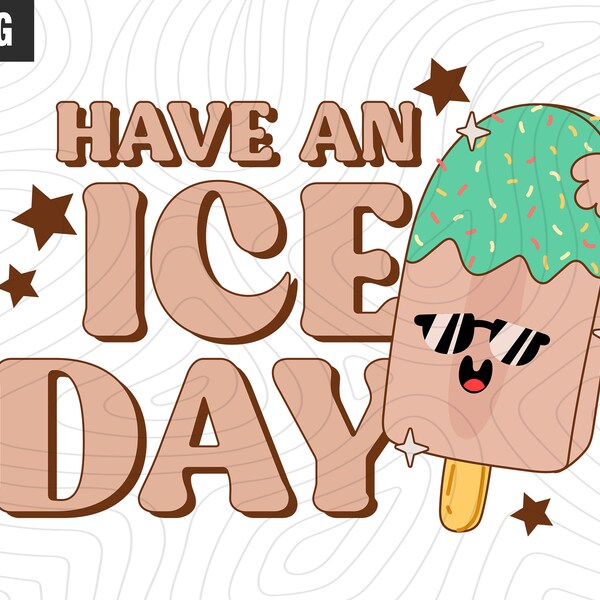 Have an Ice Day PNG, Ice Cream Sublimation, Summer PNG, Retro Ice Cream PNG, Digital Print, Logo For Shirt Design