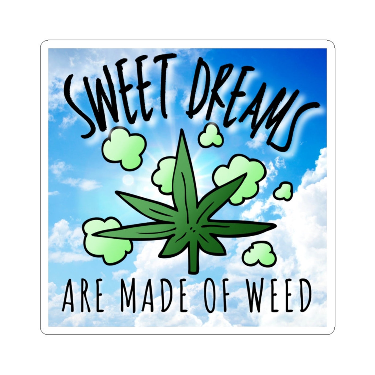 Sweet Dreams Are Made of Weed Sticker Funny Marijuana Etsy