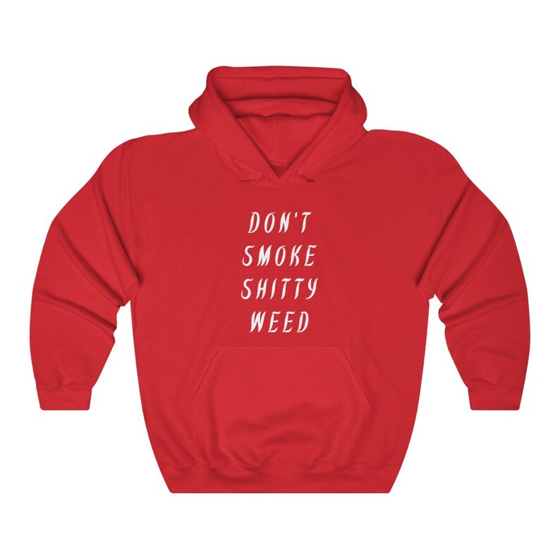 Don't Smoke Shitty Weed Hoodie Funny Marijuana Etsy