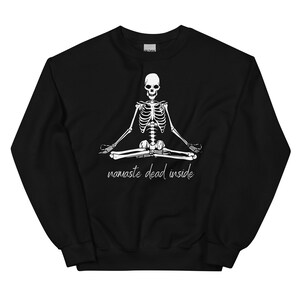 Multiple Colors | Namaste Dead Inside Sweatshirt | Yoga Sweatshirt | Skeleton Sweatshirt | Yoga Halloween Sweatshirt | Funny Yoga Shirt