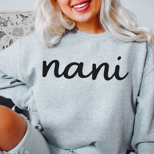 Nani Sweatshirt Nani Gift Nani Shirts for Grandma Cute Nani Sweater Mother's Day Gift for Grandma Shirt for Grandma Gift for Nani Grandma