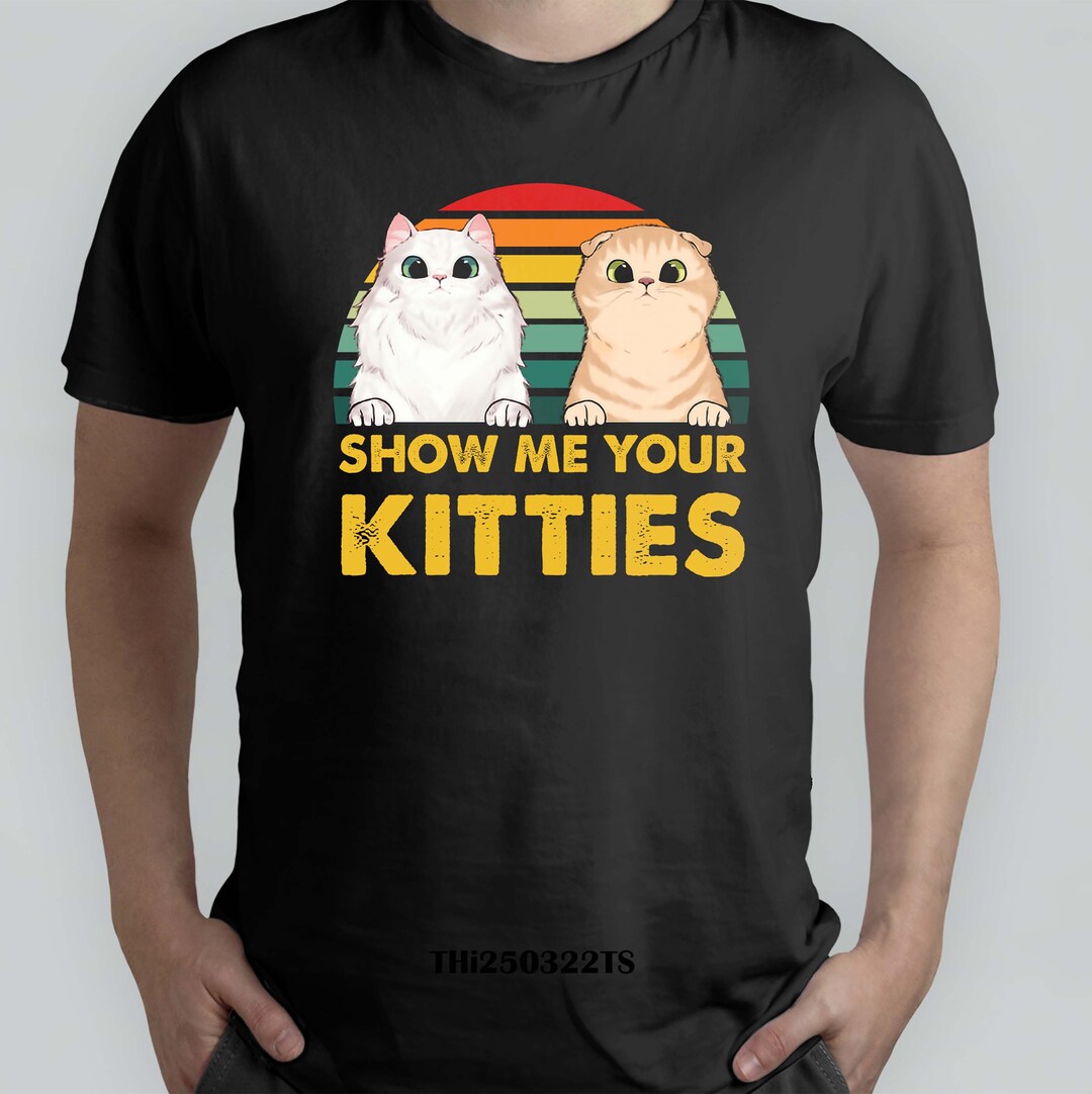 Vintage Custom Cat T Shirtshow Me Your Kitties Teefunny Cat Lady T