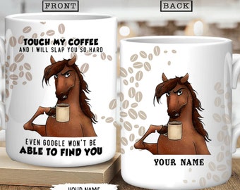 Touch My Coffee I Will Slap You So Hard Personalized Mug, Horse Coffee Mug, Funny Horse Gifts, Horse Lover Gift, Cute Horse Coffee Cup