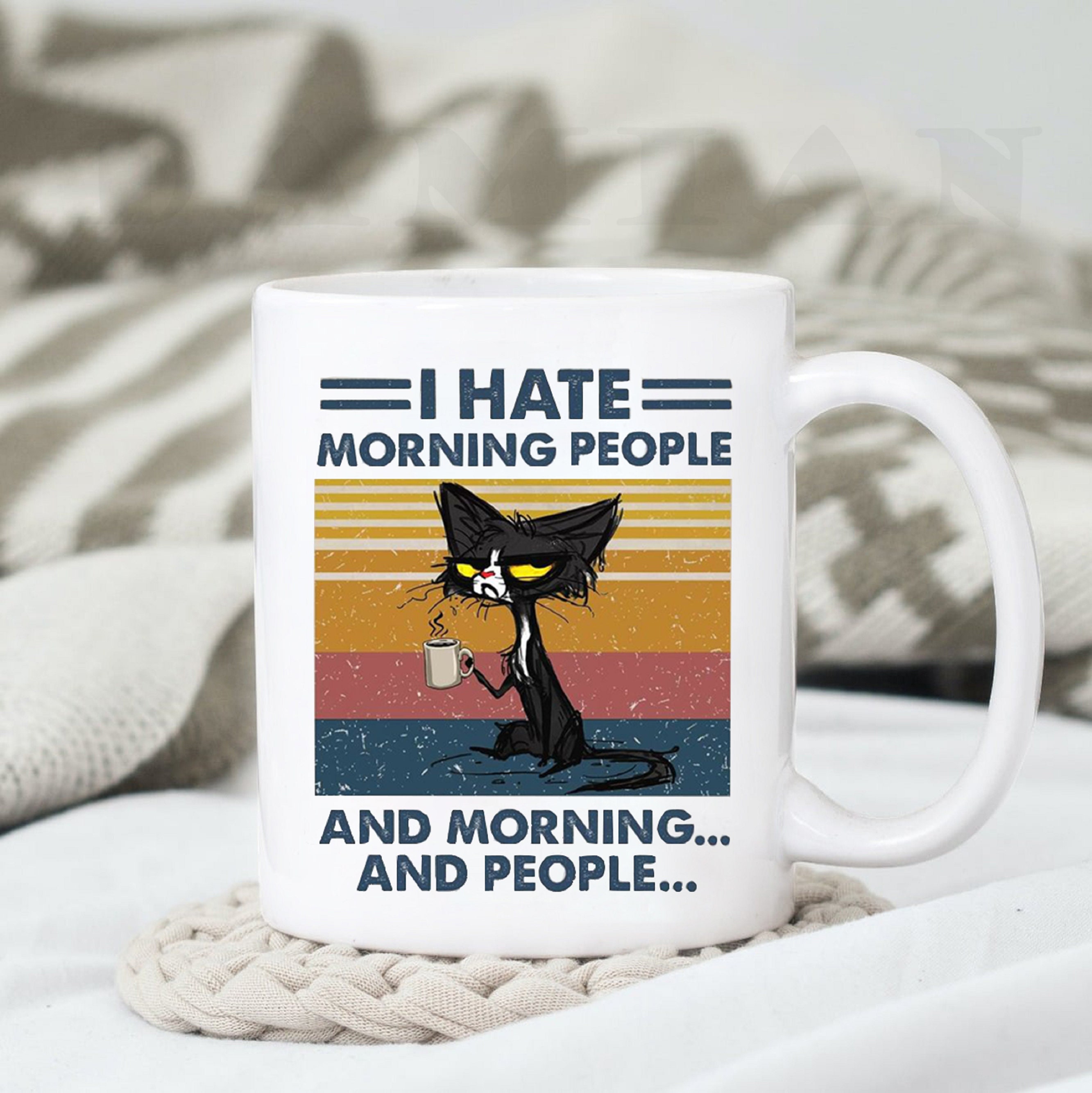 Discover I Hate Morning People And Morning And People Kaffee Katze Tasse