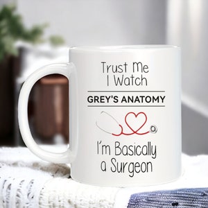 Trust Me I Watch Grey Anatomy Doctor Coffee Mug, Funny Doctor Mug, Co-worker Gift, Medical Student Gift, Doctor Mug, DR Mug, DR Gifts