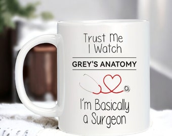 Trust Me I Watch Grey Anatomy Doctor Coffee Mug, Funny Doctor Mug, Co-worker Gift, Medical Student Gift, Doctor Mug, DR Mug, DR Gifts