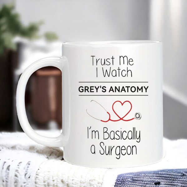 Trust Me I Watch Grey Anatomy Doctor Coffee Mug, Funny Doctor Mug, Co-worker Gift, Medical Student Gift, Doctor Mug, DR Mug, DR Gifts