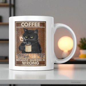 Personalized Coffee Because Murder Is Wrong Black Cat Drinks Coffee Funny Black Mugs, Black Cat Coffee Company Mug, Mom cat Mug