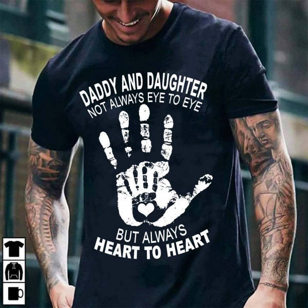 Daddy And Daughter Not Always Eye To Eye But Always Heart To Heart – Father’s day  Shirt Gift For Dad