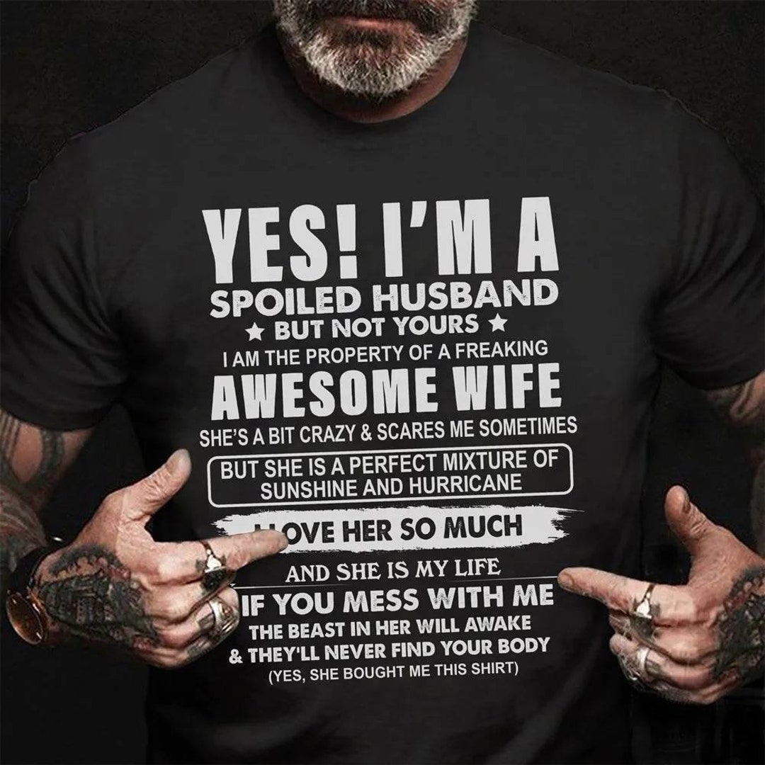 yes im a spoiled wife shirt