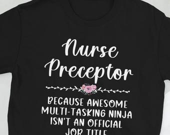 Best Nurse Preceptor Nursing Preceptor Gifts Unisex T-Shirt