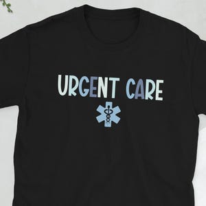 Funny Urgent Care Nurse Urgent Care Department Unisex T-Shirt