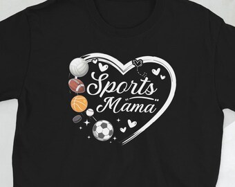 Sports Mom Shirt Sports Mama Sports Mother Gifts Sport Mom Gift Funny Sports Mom Unisex T-Shirt