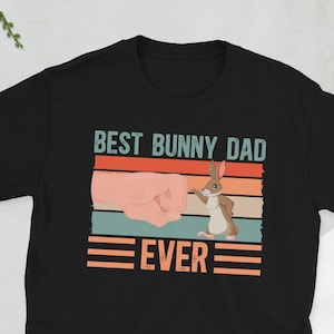 Bunny Dad Funny Rabbit Owner Bunny Lover Gifts Unisex T-Shirt