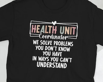 Health Unit Coordinator Appreciation HUC Gifts Unisex T-Shirt