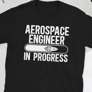 Future Aerospace Engineer Shirt Aerospace Engineer In Progress Gifts Aerospace Engineering Student Gift Unisex T-Shirt