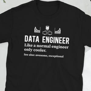 Data Engineer Shirt Data Engineering Gifts Data Engineer Gift Unisex T-Shirt