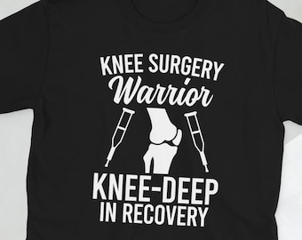 Knee Surgery Recovery Shirt Knee Replacement Recovery Gifts Knee Surgery Survivor Gift Unisex T-Shirt
