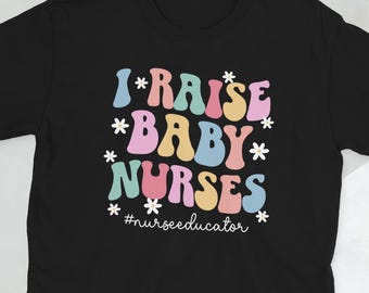 Nurse Educator Shirt Nursing Educator Gifts Nurse Education Gift Best Nurse Educator Appreciation Unisex T-Shirt