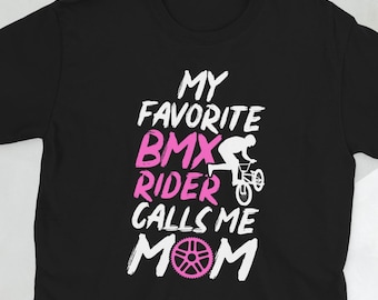 BMX Mom Shirt Mom Of A BMX Rider Mom Gift Mama Gifts Mother Proud BMX Bike Mom Unisex T-Shirt