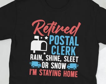 Retired Postal Clerk Shirt Postal Clerk Retirement Gifts Retired Postal Clerk Gift Unisex T-Shirt