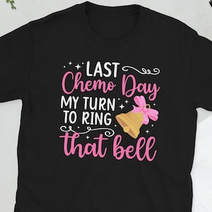 Last Day Of Chemo Shirt Chemo Survivor Gifts End Of Chemo Gift Last Day Of Chemotherapy Cancer Survivor Unisex T-Shirt