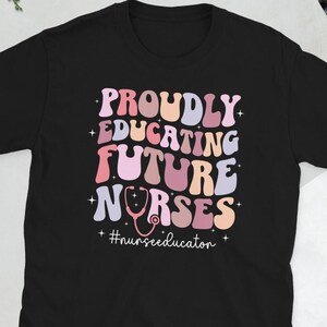 Nurse Educator Shirt Nursing Educator Gifts Nurse Education Gift Nurse Educator Appreciation Unisex T-Shirt