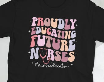 Nurse Educator Shirt Nursing Educator Gifts Nurse Education Gift Nurse Educator Appreciation Unisex T-Shirt