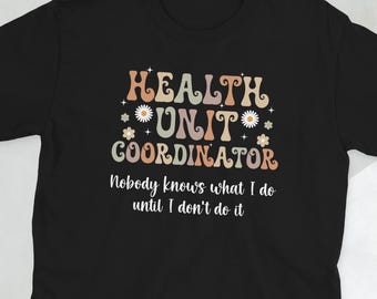 Health Unit Coordinator Appreciation HUC Gifts Unisex T-Shirt