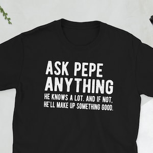Funny Pepe Grandpa Fathers Day Gift Pepe Dad Unisex T-Shirt