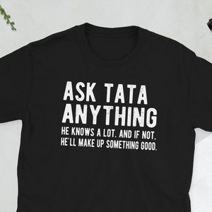 Funny Tata Grandpa Fathers Day Gift Tata Dad Unisex T-Shirt