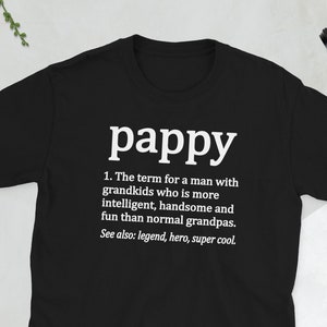 Pappy Grandpa Fathers Day Pappy Grandfather Dad Unisex T-Shirt