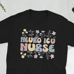 Neuro ICU Nurse Neurology Intensive Care Unit Gift Unisex T-Shirt