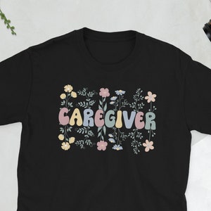 Caregiver Appreciation Gifts Caregiving Caregivers Unisex T-Shirt