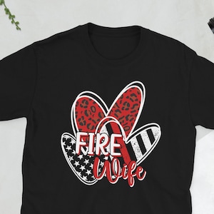 Fire Wife Of A Firefighter Wife Fireman Wife Gifts Unisex T-Shirt