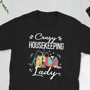 Funny Housekeeper Appreciation Housekeeping Week Unisex T-Shirt