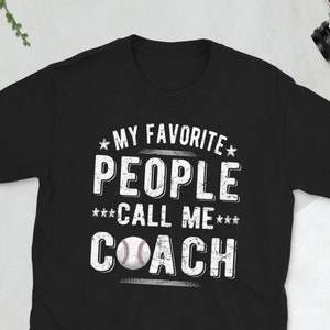 My Favorite People Call Me Coach Shirt Coaching Joke Gift My Favorite People Call Me Coach Shirt Coaching Joke Gift