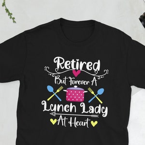 Retired Lunch Lady Proud Lunch Lady Retirement Unisex T-Shirt