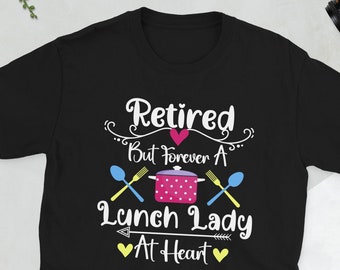 Retired Lunch Lady Proud Lunch Lady Retirement Unisex T-Shirt